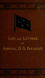 The life of David Glasgow Farragut, first admiral of the United States navy_cover