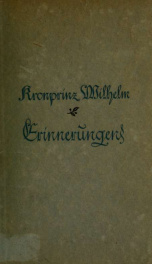 Erinnerungen des Kronprinzen Wilhelm : aus den Aufseichnungen, Dokumenten, Tegebuchern und Gesprachen_cover