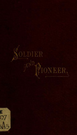 Soldier and pioneer: a biographical sketch of Lt.-Col_cover