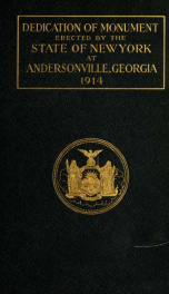 A pilgrimage to the shrines of patriotism, being the report of the commission to dedicate the monument erected by the state of New York, in Andersonville, Georgia, to commemorate the heroism, sacrifices and patriotism of more than nine thousand of her son_cover