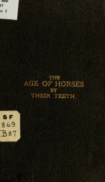 The age of horses by their teeth, and the measurement of the King of the turf and other noted horses_cover