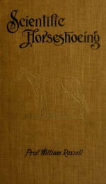 Russell on scientific horseshoeing, for leveling and balancing the action and gait of horses and remedying and curing the different diseases of the foot_cover