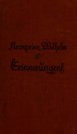 Erinnerungen des Kronprinzen Wilhelm : aus den Aufseichnungen, Dokumenten, Tegebuchern und Gesprachen_cover