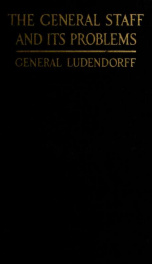 The General staff and its problems; the history of the relations between the high command and the German imperial government as revealed by official documents; 1_cover