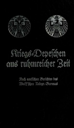 Kriegs-Depeschen aus ruhmreicher Zeit : nach den amtlichen Berichten des k. k. Telegr.-Korr.-Bureaus und des Wolff'schen Telegr.-Bureaus 1_cover