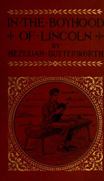 In the boyhood of Lincoln : a tale of the Tunker schoolmaster and the times of Black Hawk_cover