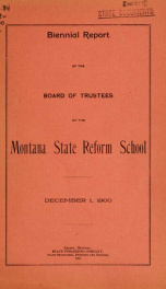 BIENNIAL REPORT OF THE BOARD OF TRUSTEES OF THE MONTANA STATE REFORM SCHOOL. 1900_cover