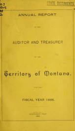 ANNUAL REPORT OF THE AUDITOR AND TREASURER TO THE GOVERNOR … OF MONTANA TERRITORY FOR THE  FISCAL YEAR … 1888_cover