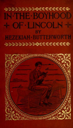 In the boyhood of Lincoln : a tale of the Tunker schoolmaster and the times of Black Hawk_cover