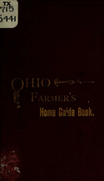 The Ohio farmer's home guide book : a complete manual of practical instruction in every department of household economy : including the kitchen, the laundry, the dining-room, the parlor, the sleeping rooms, fancy work, home decoration, parental duty, etc._cover