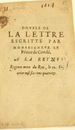 Dovble de la lettre escritte par Monsignevr le Prince de Condé, a la Reyne, Regente mere du Roy, le 19 Feburier mil six cens quatorze [1614]_cover