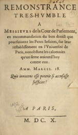 Remonstrance tres-hvmble a messievrs de la cour de Parlement : en recommandation du bon droict que poursuiuent les peres Iesuites, sur leur restablissement en l'Vniuersité de Paris, nonobstant les calomnies qu'on seme auiourd'huy contre eux .._cover