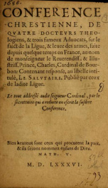 Conference chrestienne, : de qvatre doctevrs theologiens, & trois fameux aduocats, sur le faict de la Ligue, & leuee des armes, faite depuis quelque temps en France, au nom de monseigneur le reuerendiss. & illustriss. prince, Charles, cardinal de Bourbon:_cover