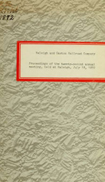Proceedings of the stockholders of the Raleigh & Gaston Railroad Co. at their ... annual meeting [serial] 1872_cover