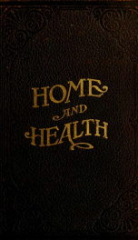 Home and health; a household manual containing two thousand recipes and helpful suggestions on the building and care of the home in harmony with sanitory laws .._cover