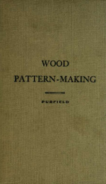 Wood pattern-making; the fundamental principles and elementary practice of the art_cover