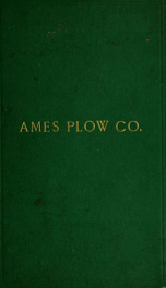 Illustrated catalogue : plows, agricultural implements, and machines manufactured and sold by Ames Plow Company (successors of Nourse, Mason, and Co.) ; warehouses Quincy Hall, Boston, 53 Beekman St., New York ; factories Worcester and Ayer, Mass_cover