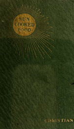 Suncooked food; a treatise on how to get the highest form of human energy from food_cover