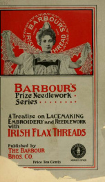 A treatise on lace-making and embroidery, with Barbour's Irish flax thread_cover