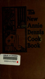 The new Annie Dennis cook book; a compendium of popular household recipes for the busy housewife_cover