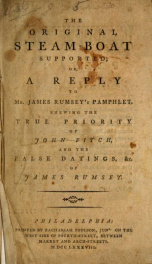 The original steam-boat supported; or, A reply to Mr. James Rumsey's pamphlet. Shewing the true priority of John Fitch, and the false datings, &c. of James Rumsey_cover