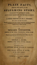 Plain facts, shewing the origin of the Spaulding story, concerning the manuscript found, and its being transformed into the Book of Mormon : with a short history of Dr. P. Hulbert, the author of the said story ..._cover