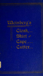Weinberg's cloak, skirt and cape cutter. A simple and perfect method for self instruction on the art of cutting ladies' cloaks, skirts and capes_cover