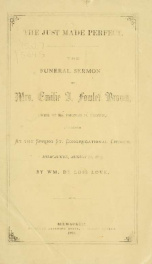 The just made perfect : the funeral sermon of Mrs. Emilie T. Fowler Brown, (wife of Mr. Thomas H. Brown,) preached at the Spring St. Congregational Church, Milwaukee, August 23, 1868_cover