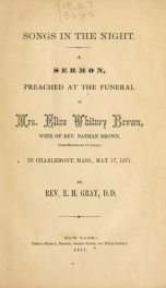 Songs in the night : a sermon, preached at the funeral of Mrs. Eliza Whitney Brown, wife of Rev. Nathan Brown, (late missionary to Assam,) in Charlemont, Mass., May 17, 1871_cover