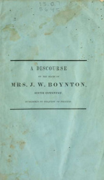 The white robed company : a discourse occasioned by the death of Mrs. J.W. Boynton, preached in the village church, South Coventry, Sabbath, May 5th, 1850_cover