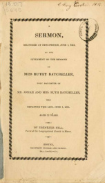 A sermon, delivered at New-Ipswich, June 3, 1811, at the interment of the remains of Miss Ruthy Batcheller, only daughter of Mr. Josiah and Mrs. Ruth Batcheller, who departed this life, June 1, 1811, aged 22 years_cover