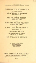 Currier & Ives lithographs : the collections of Mr. William H. Johnson, Haverhill, Mass. & Mr. William E. Torrey, Dennysville, Maine, with three fine colored aquatint American views & a most important collection of portraits of Abraham Lincoln, gathered o_cover