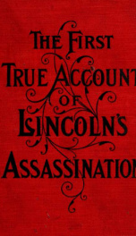 The escape and suicide of John Wilkes Booth : or, The first true account of Lincoln's assassination_cover