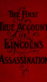 The escape and suicide of John Wilkes Booth : or, The first true account of Lincoln's assassination : containing a complete confession by Booth many years after the crime [excerpts]_cover
