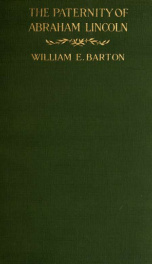 The paternity of Abraham Lincoln : was he the son of Thomas Lincoln? : an essay on the chastity of Nancy Hanks_cover