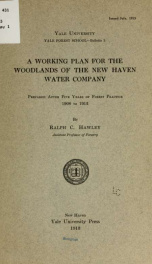 A working plan for the woodlands of the New Haven Water Company, prepared after five years of forest practice, 1908 to 1912_cover