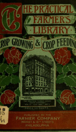 Crop growing and crop feeding; a book for the farm, garden and orchard, with special reference to the practical methods of using commercial fertilizers therein_cover