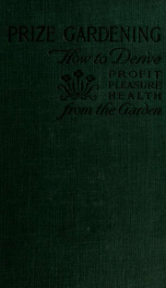 Prize gardening; how to derive profit, pleasure, health from the garden;_cover