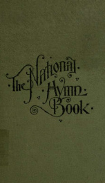 The National hymn-book of the American churches : comprising the hymns which are common to the hymnaries of the Baptists, Congregationalists, Episcopalians, Lutherans, Methodists, Presbyterians, and Reformed, with the most usual tunes_cover