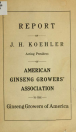 Report of J. H. Koehler, acting president of American ginseng growers' association to the ginseng growers of America_cover