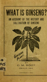 What is ginseng? An account of the history and cultivation of ginseng_cover