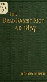 The dead rabbit riot A. D. 1857_cover