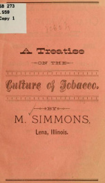 A treatise on tobacco culture, showing its defects, and clearly pointing out the cause and remedy. Also how a crop may be produced .._cover