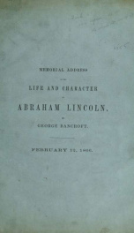 Memorial address on the life and character of Abraham Lincoln : delivered at the request of both houses of the Congress of America, before them, in the House of Representatives at Washington, on the 12th of February, 1866_cover