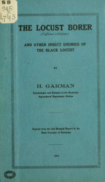 The locust borer (Cyllene robiniae) and other insect enemies of the black locust .._cover