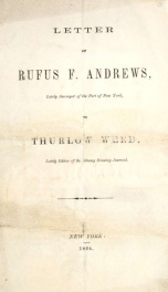 Letter of Rufus F. Andrews, lately surveyor of the port of New York, to Thurlow Weed, lately editor of the Albany evening journal_cover