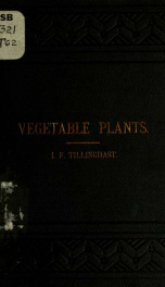 A manual of vegetables plants. Containing the experiences of the author in starting all those kinds of vegetables which are most difficult for a novice to produce from seeds_cover