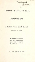 Where I saw Lincoln : address at the sixth annual Lincoln banquet, February 12, 1909_cover