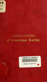 Dean's system of greenhouse heating by steam or hot water, with formulas for obtaining different temperatures .._cover