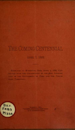 The coming centennial, April 7, 1888 : the ninety-eighth anniversary of the settlement of Ohio and the Northwest Territory, celebrated at Marietta, Ohio, April 7, 1886_cover